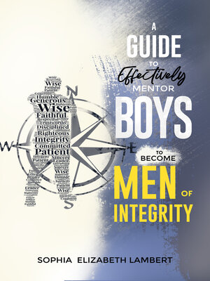 cover image of A Guide to Effectively Mentor Boys to Become Men of Integrity